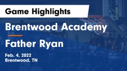 Brentwood Academy  vs Father Ryan  Game Highlights - Feb. 4, 2022