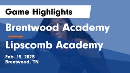 Brentwood Academy  vs Lipscomb Academy Game Highlights - Feb. 15, 2023