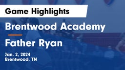 Brentwood Academy  vs Father Ryan  Game Highlights - Jan. 2, 2024