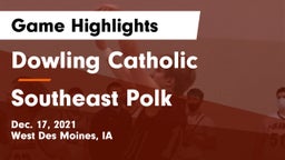 Dowling Catholic  vs Southeast Polk  Game Highlights - Dec. 17, 2021