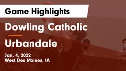 Dowling Catholic  vs Urbandale  Game Highlights - Jan. 4, 2022