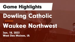 Dowling Catholic  vs Waukee Northwest  Game Highlights - Jan. 18, 2022