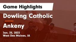 Dowling Catholic  vs Ankeny  Game Highlights - Jan. 25, 2022