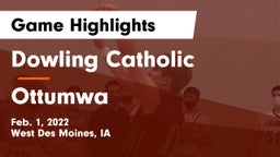 Dowling Catholic  vs Ottumwa  Game Highlights - Feb. 1, 2022