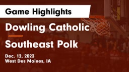 Dowling Catholic  vs Southeast Polk  Game Highlights - Dec. 12, 2023