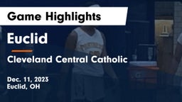 Euclid  vs Cleveland Central Catholic Game Highlights - Dec. 11, 2023