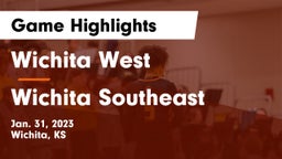 Wichita West  vs Wichita Southeast  Game Highlights - Jan. 31, 2023