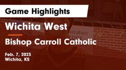 Wichita West  vs Bishop Carroll Catholic  Game Highlights - Feb. 7, 2023