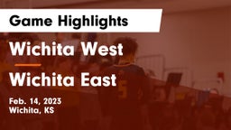 Wichita West  vs Wichita East  Game Highlights - Feb. 14, 2023