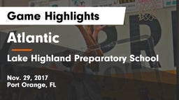 Atlantic  vs Lake Highland Preparatory School Game Highlights - Nov. 29, 2017