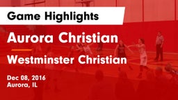 Aurora Christian  vs Westminster Christian Game Highlights - Dec 08, 2016