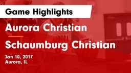Aurora Christian  vs Schaumburg Christian Game Highlights - Jan 10, 2017
