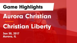 Aurora Christian  vs Christian Liberty Game Highlights - Jan 30, 2017
