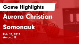 Aurora Christian  vs Somonauk Game Highlights - Feb 10, 2017