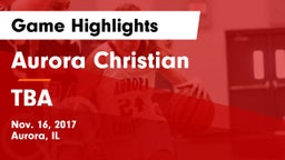 Aurora Christian  vs TBA Game Highlights - Nov. 16, 2017