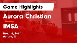 Aurora Christian  vs IMSA Game Highlights - Nov. 18, 2017