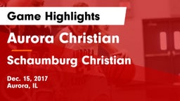 Aurora Christian  vs Schaumburg Christian  Game Highlights - Dec. 15, 2017