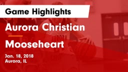 Aurora Christian  vs Mooseheart  Game Highlights - Jan. 18, 2018