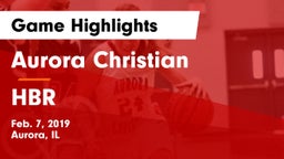 Aurora Christian  vs HBR Game Highlights - Feb. 7, 2019