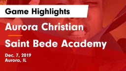 Aurora Christian  vs Saint Bede Academy Game Highlights - Dec. 7, 2019