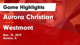 Aurora Christian  vs Westmont Game Highlights - Dec. 13, 2019