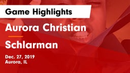 Aurora Christian  vs Schlarman Game Highlights - Dec. 27, 2019
