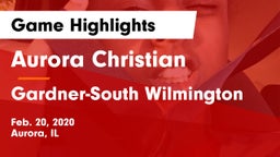 Aurora Christian  vs Gardner-South Wilmington Game Highlights - Feb. 20, 2020