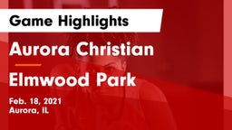 Aurora Christian  vs Elmwood Park  Game Highlights - Feb. 18, 2021