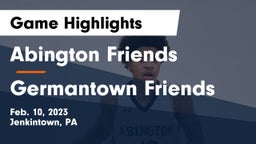 Abington Friends  vs Germantown Friends  Game Highlights - Feb. 10, 2023