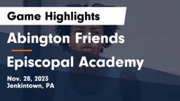 Abington Friends  vs Episcopal Academy Game Highlights - Nov. 28, 2023