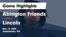 Abington Friends  vs Lincoln  Game Highlights - Dec. 8, 2023