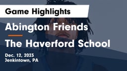 Abington Friends  vs The Haverford School Game Highlights - Dec. 12, 2023