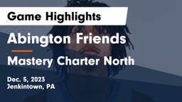 Abington Friends  vs Mastery Charter North  Game Highlights - Dec. 5, 2023
