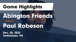 Abington Friends  vs Paul Robeson  Game Highlights - Dec. 30, 2023
