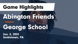 Abington Friends  vs George School Game Highlights - Jan. 5, 2024