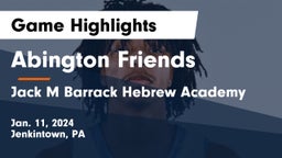 Abington Friends  vs Jack M Barrack Hebrew Academy Game Highlights - Jan. 11, 2024