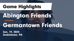 Abington Friends  vs Germantown Friends  Game Highlights - Jan. 19, 2024