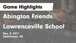 Abington Friends  vs Lawrenceville School Game Highlights - Dec. 8, 2017
