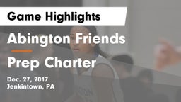 Abington Friends  vs Prep Charter Game Highlights - Dec. 27, 2017