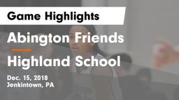 Abington Friends  vs Highland School Game Highlights - Dec. 15, 2018
