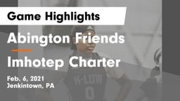 Abington Friends  vs Imhotep Charter  Game Highlights - Feb. 6, 2021