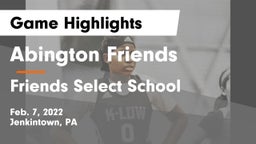 Abington Friends  vs Friends Select School Game Highlights - Feb. 7, 2022
