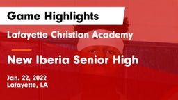 Lafayette Christian Academy  vs New Iberia Senior High Game Highlights - Jan. 22, 2022