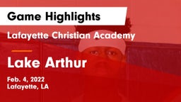 Lafayette Christian Academy  vs Lake Arthur Game Highlights - Feb. 4, 2022