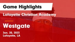 Lafayette Christian Academy  vs Westgate  Game Highlights - Jan. 20, 2023
