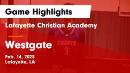 Lafayette Christian Academy  vs Westgate  Game Highlights - Feb. 14, 2023