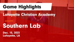 Lafayette Christian Academy  vs Southern Lab  Game Highlights - Dec. 15, 2023