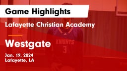 Lafayette Christian Academy  vs Westgate  Game Highlights - Jan. 19, 2024