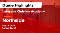 Lafayette Christian Academy  vs Northside  Game Highlights - Feb. 9, 2024