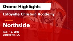 Lafayette Christian Academy  vs Northside  Game Highlights - Feb. 10, 2023